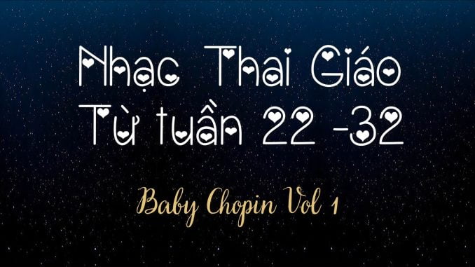 Nhạc-Thai-Giáo-BabyChopin-Tuần 22-32(Vol1)