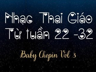 Nhạc Thai Giáo BabyChopin Tuần 22-32(Vol3)