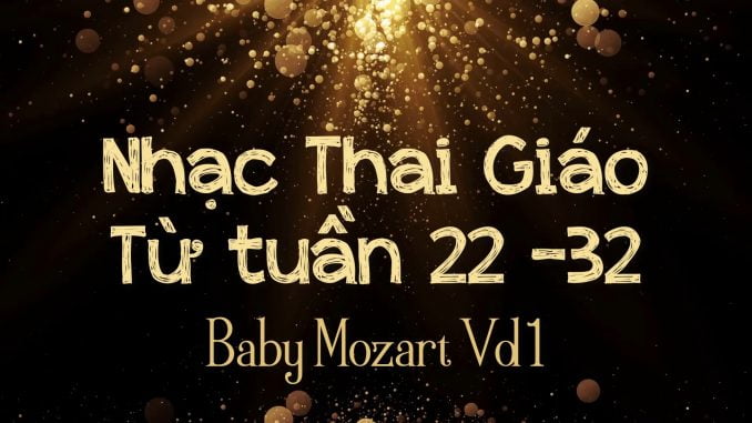 Nhạc Thai Giáo BabyMozart Tuần 22-32(Vol1)