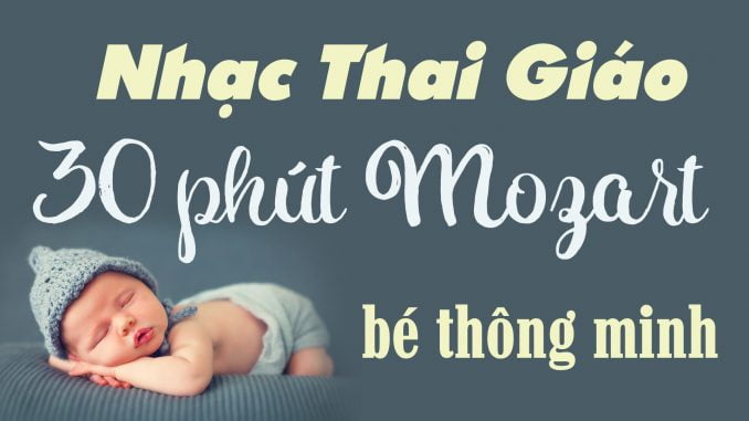 Kho nhạc thai giáo chất lượng nhất 30 phút nghe nhạc mozart Thai nhi thông minh khỏe mạnh