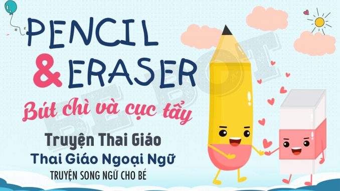 Thai giáo ngoại ngữ l Truyện thai giáo l Truyện song ngữ Pencil and Eraser Bút chì và cục tẩy lBeBot