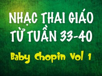 Nhạc-Thai-Giáo-Baby-Chopin-Tuần-33-40-(Vol2)